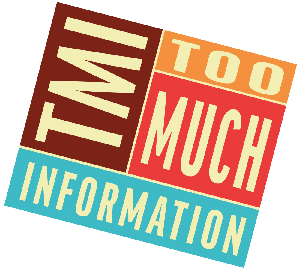 Graphic that reads "TMI too much information"