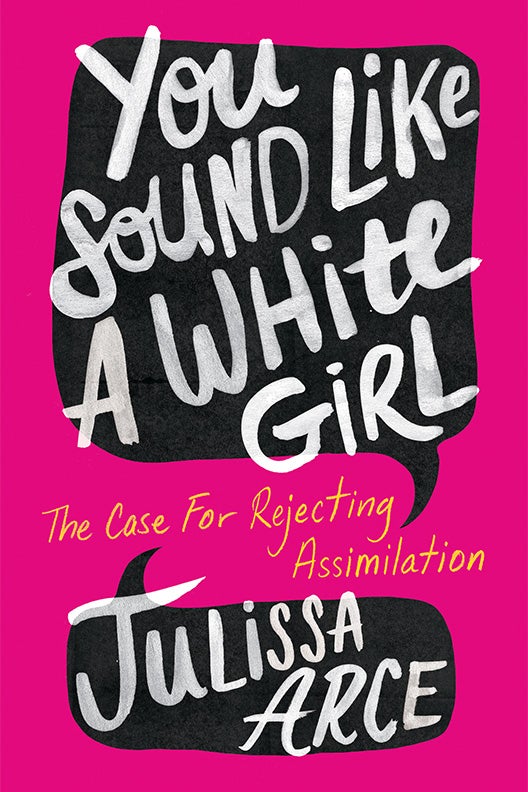 book cover of julissa arce's "you sound like a white girl"